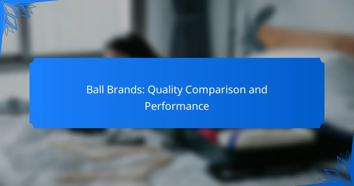 Ball Brands: Quality Comparison and Performance