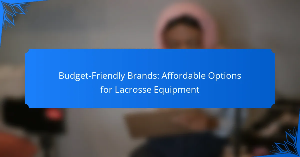 Budget-Friendly Brands: Affordable Options for Lacrosse Equipment
