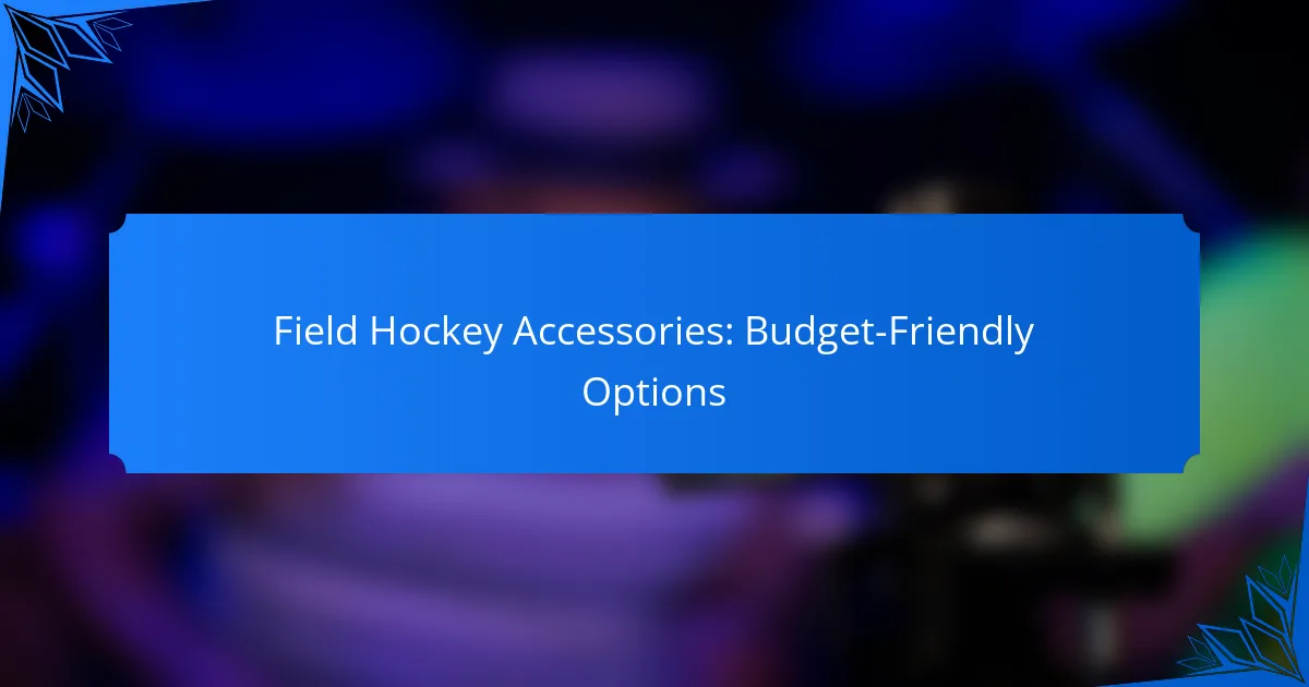 Field Hockey Accessories: Budget-Friendly Options