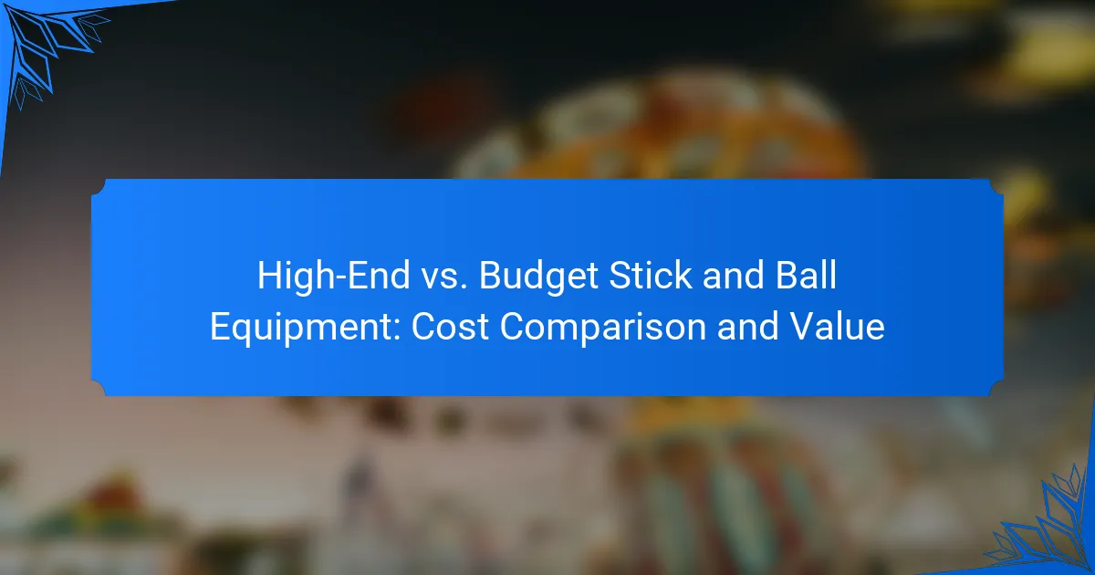 High-End vs. Budget Stick and Ball Equipment: Cost Comparison and Value