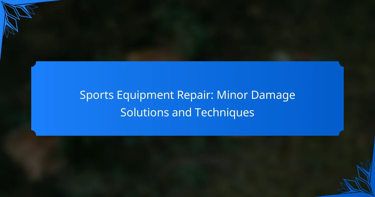 Sports Equipment Repair: Minor Damage Solutions and Techniques