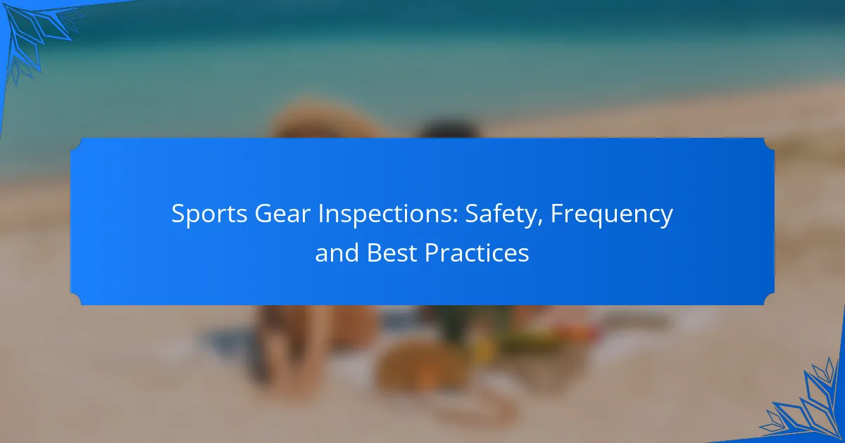 Sports Gear Inspections: Safety, Frequency and Best Practices