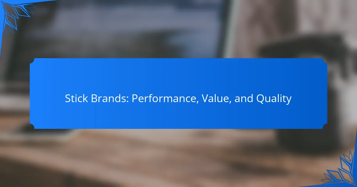 Stick Brands: Performance, Value, and Quality