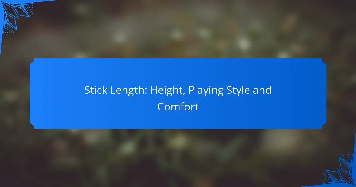 Stick Length: Height, Playing Style and Comfort