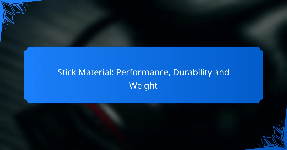 Stick Material: Performance, Durability and Weight