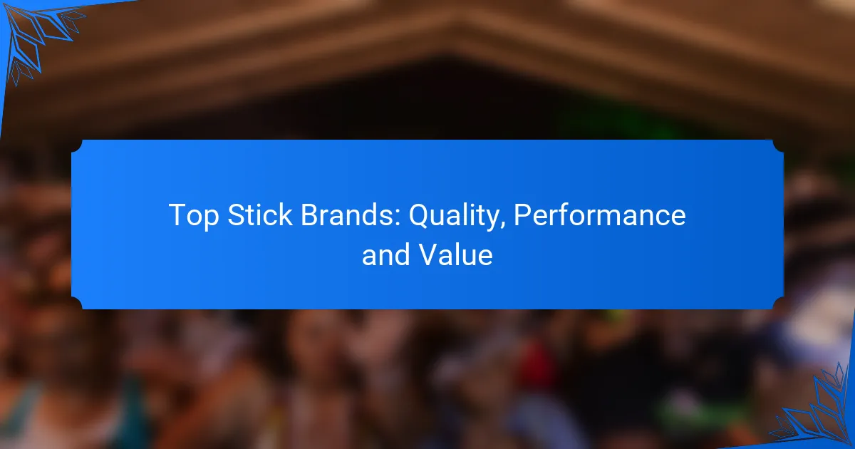 Top Stick Brands: Quality, Performance and Value