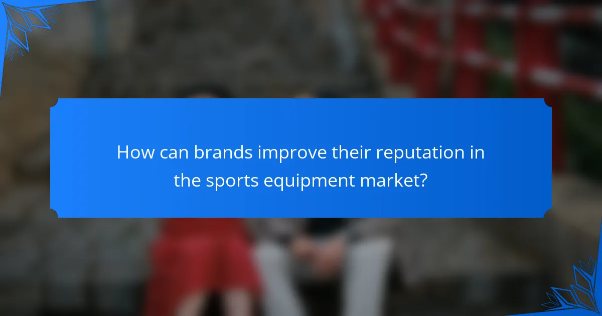 How can brands improve their reputation in the sports equipment market?