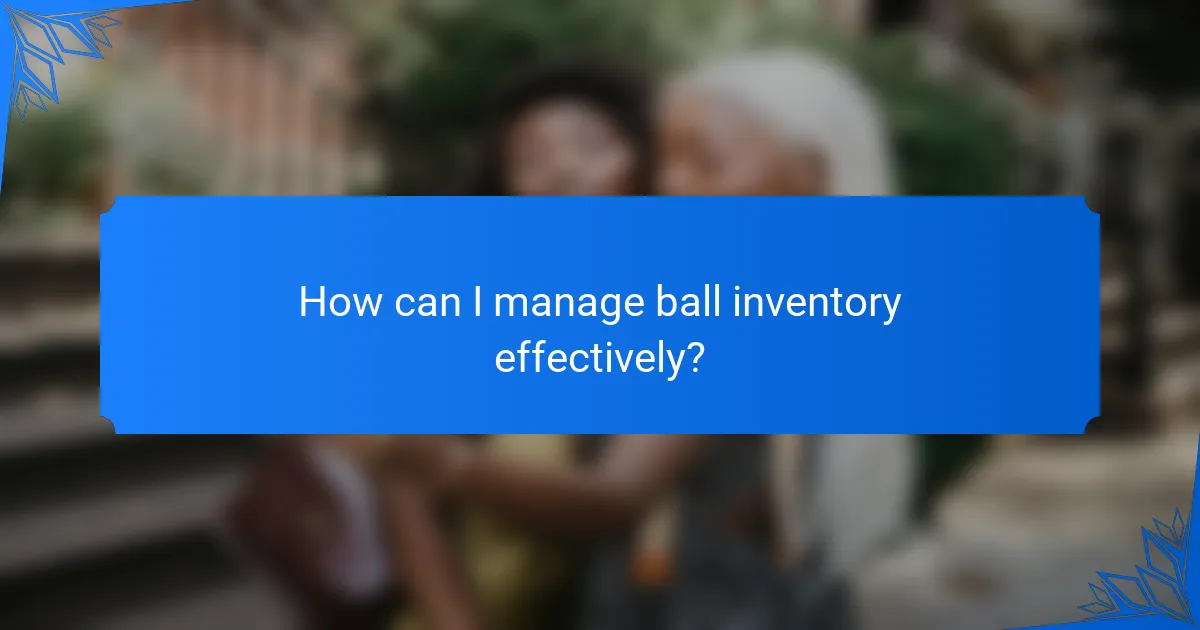 How can I manage ball inventory effectively?