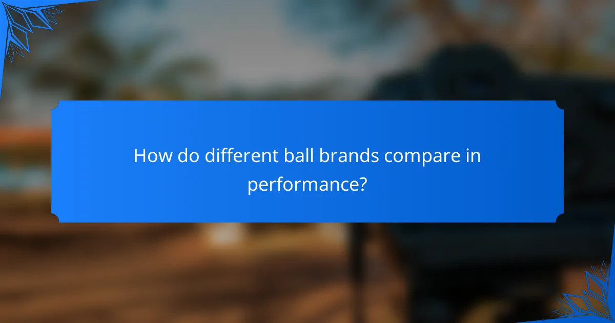 How do different ball brands compare in performance?