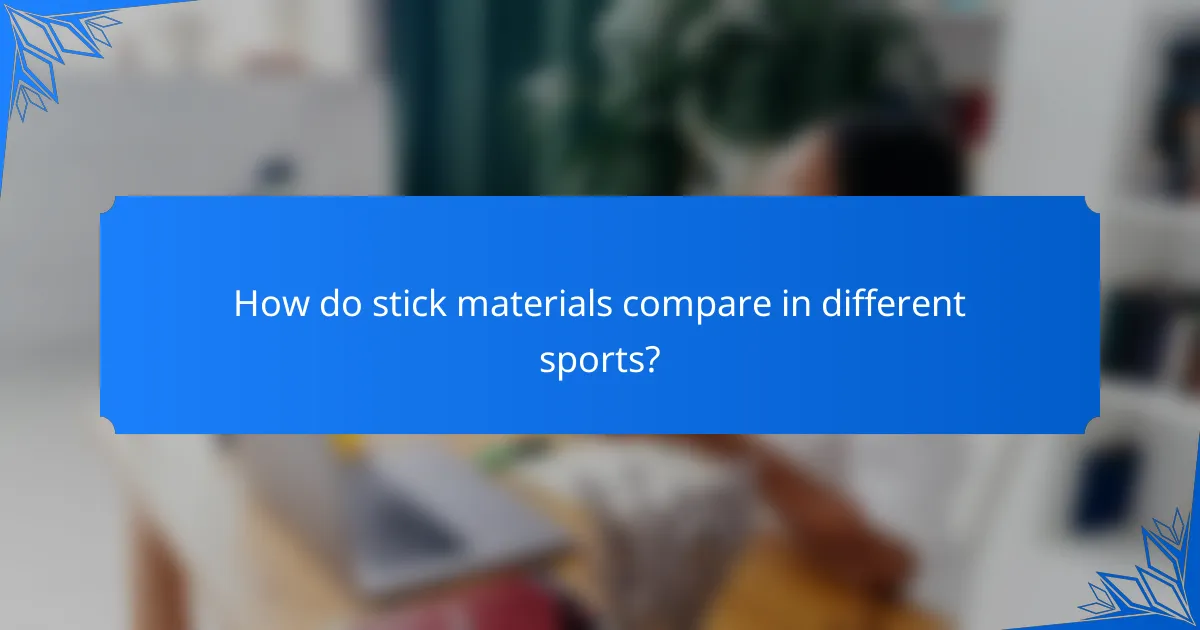 How do stick materials compare in different sports?