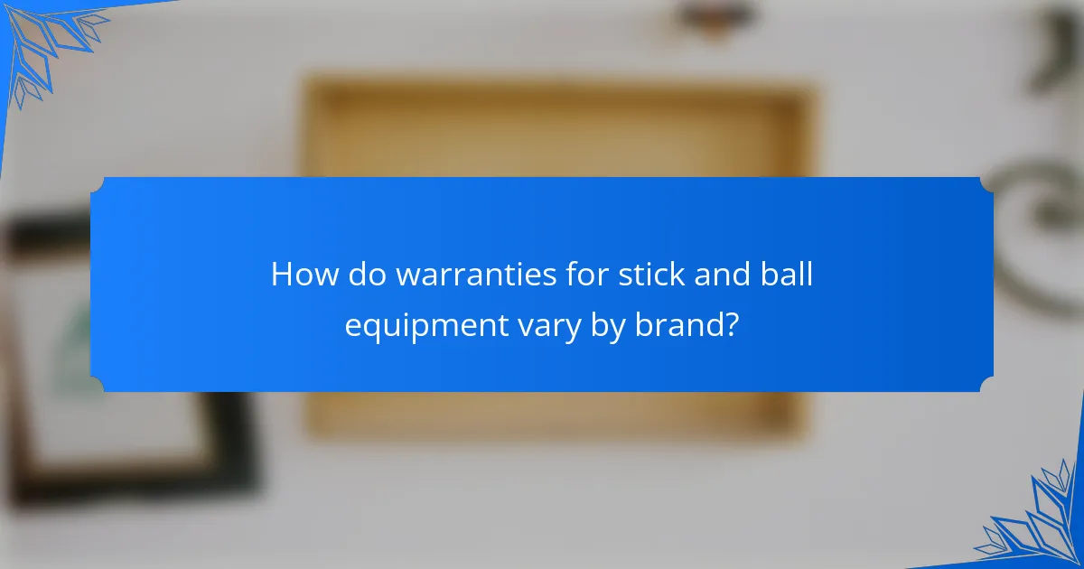 How do warranties for stick and ball equipment vary by brand?
