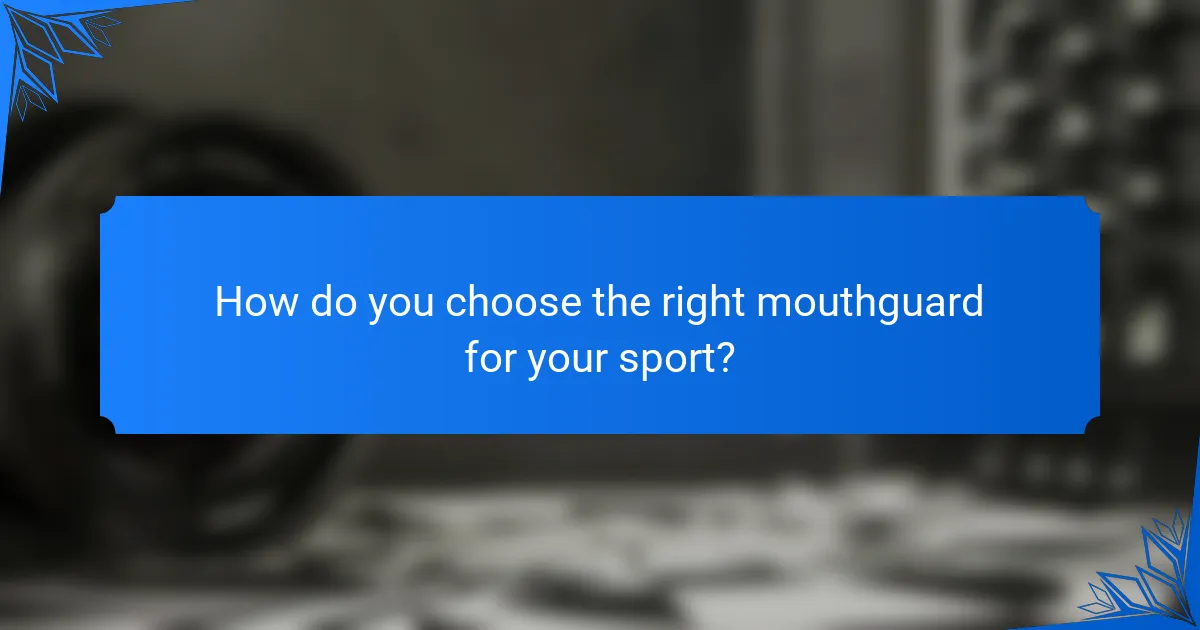 How do you choose the right mouthguard for your sport?