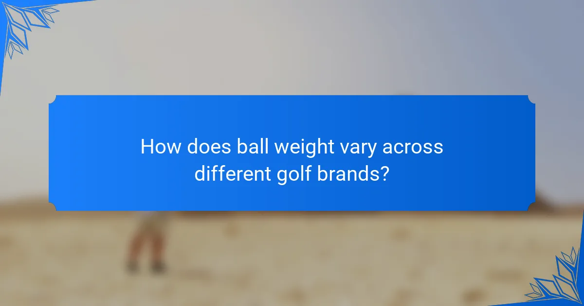 How does ball weight vary across different golf brands?