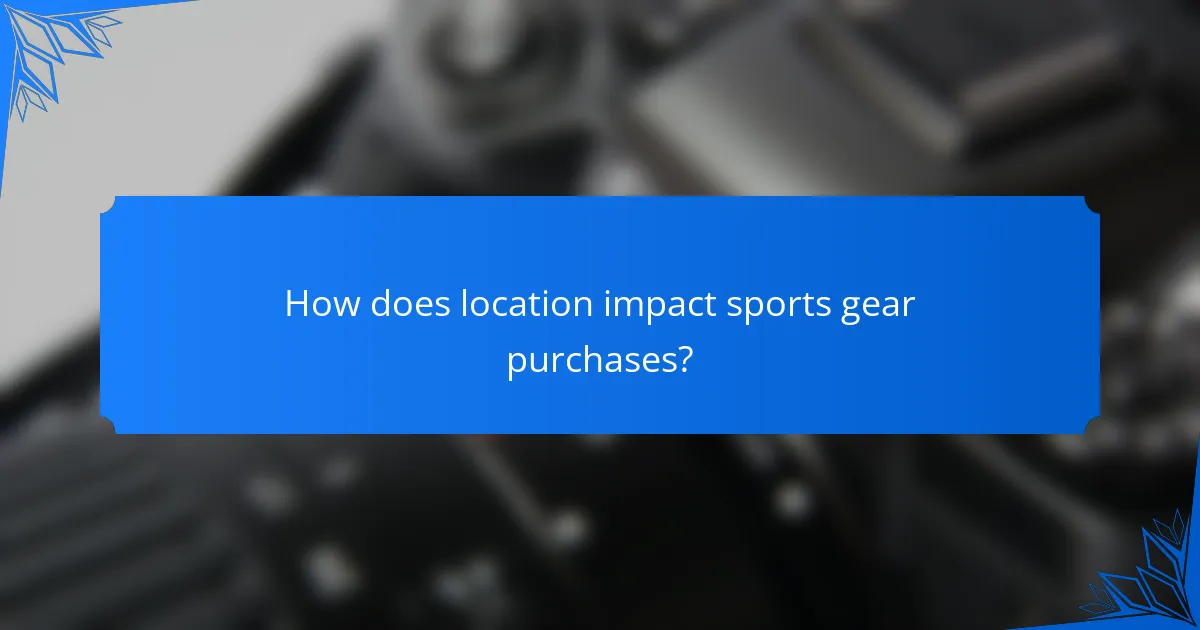 How does location impact sports gear purchases?