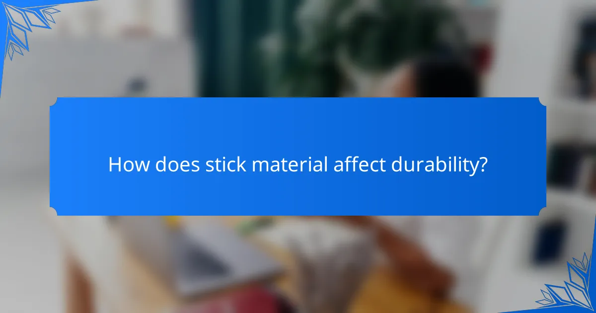 How does stick material affect durability?