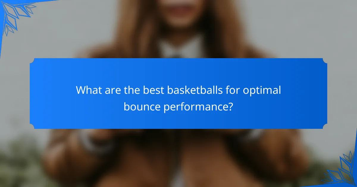 What are the best basketballs for optimal bounce performance?