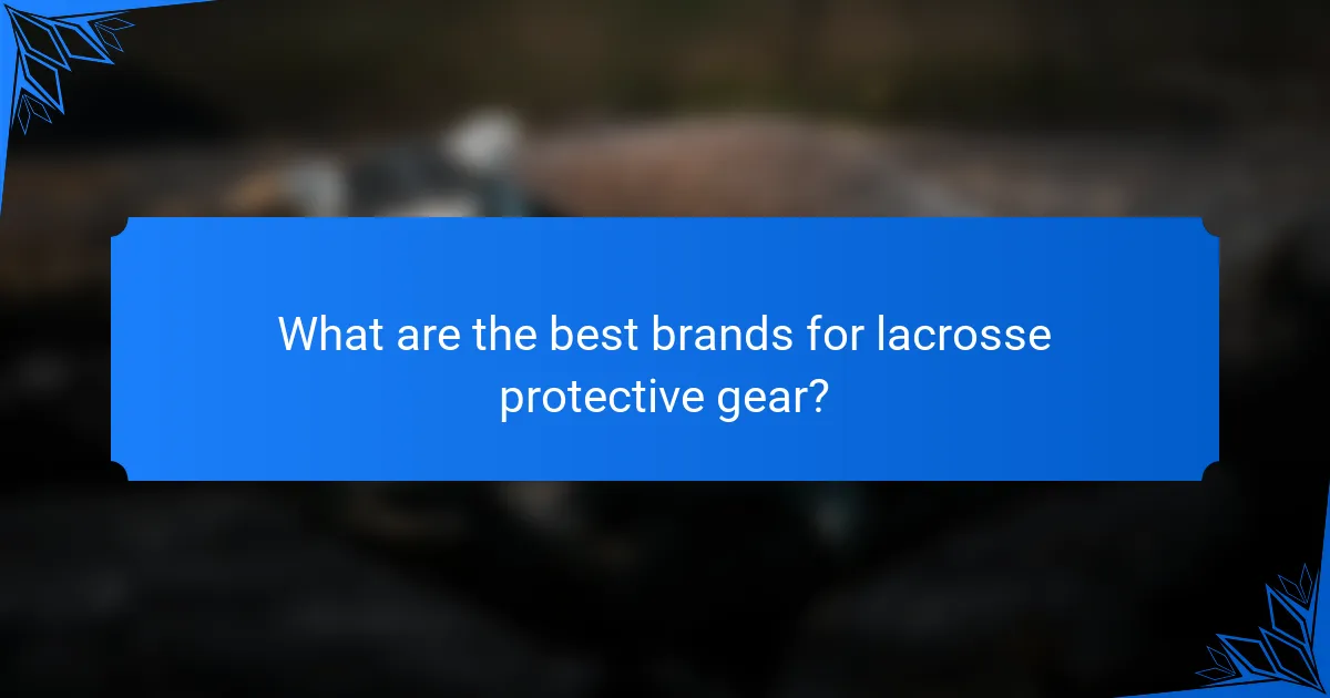 What are the best brands for lacrosse protective gear?