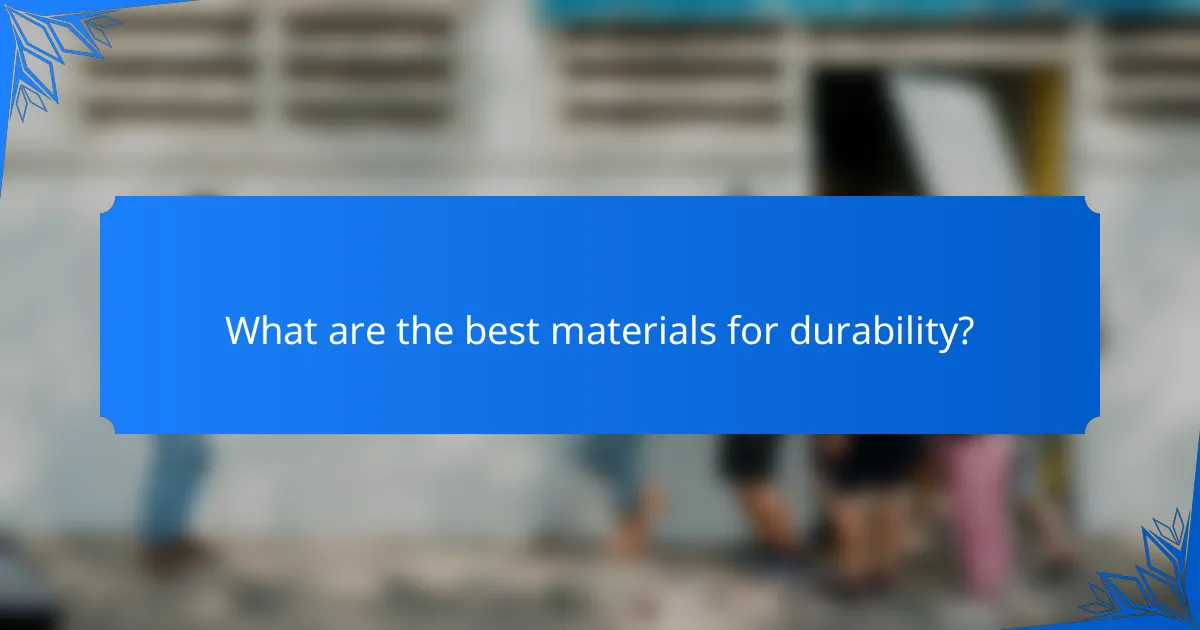 What are the best materials for durability?