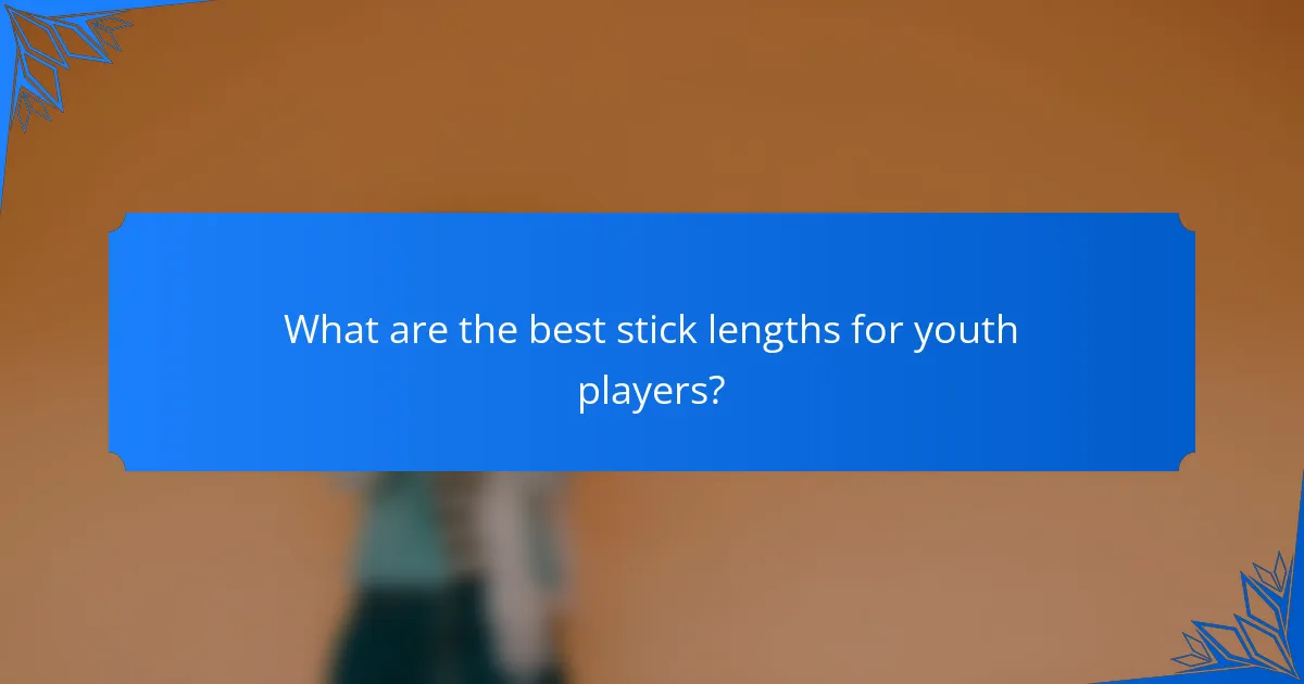 What are the best stick lengths for youth players?