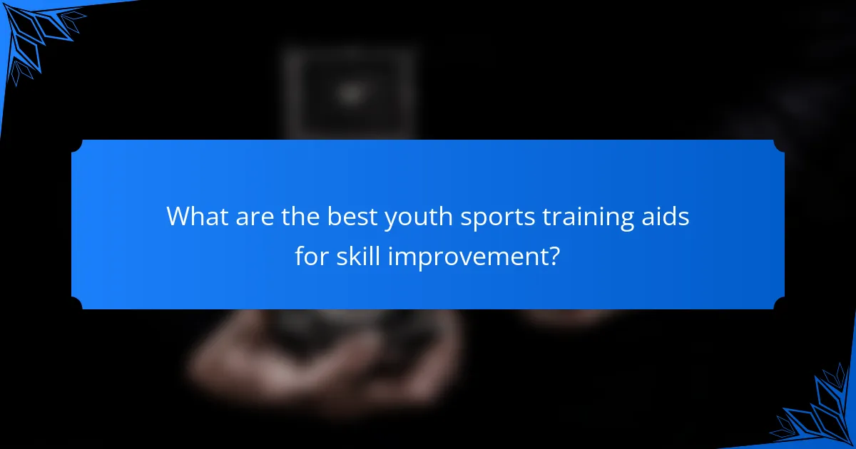 What are the best youth sports training aids for skill improvement?