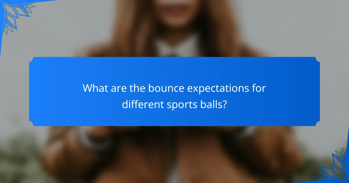 What are the bounce expectations for different sports balls?