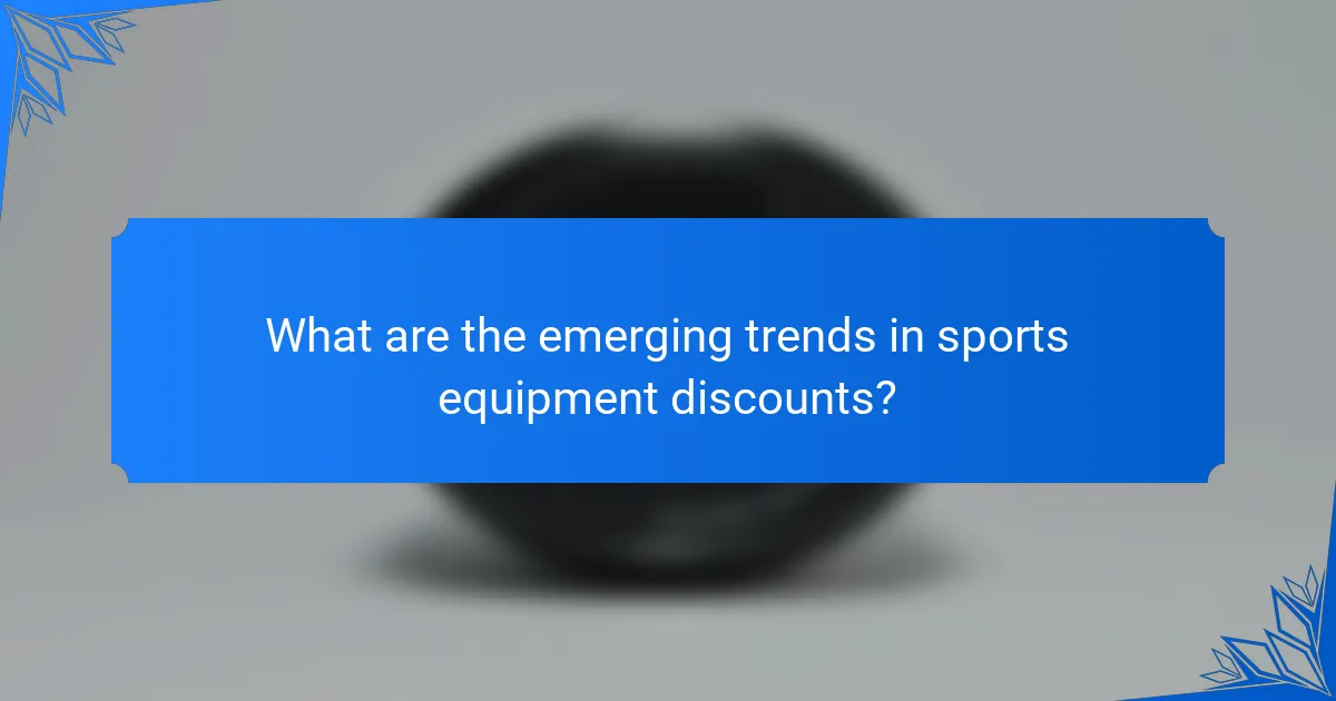 What are the emerging trends in sports equipment discounts?