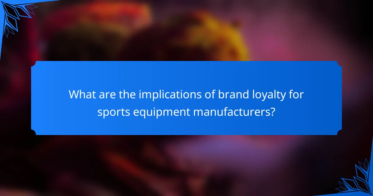 What are the implications of brand loyalty for sports equipment manufacturers?