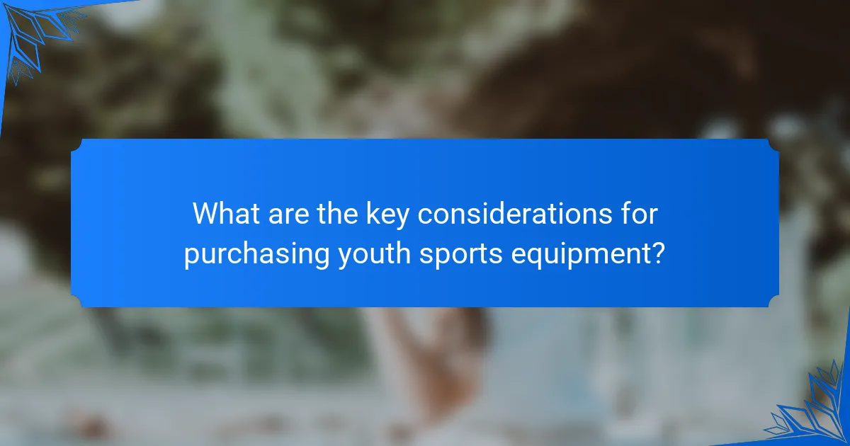What are the key considerations for purchasing youth sports equipment?