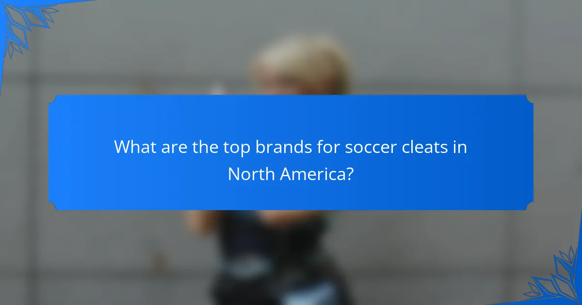 What are the top brands for soccer cleats in North America?