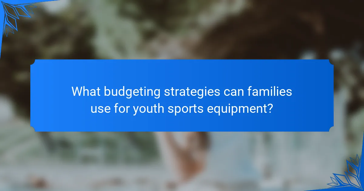 What budgeting strategies can families use for youth sports equipment?