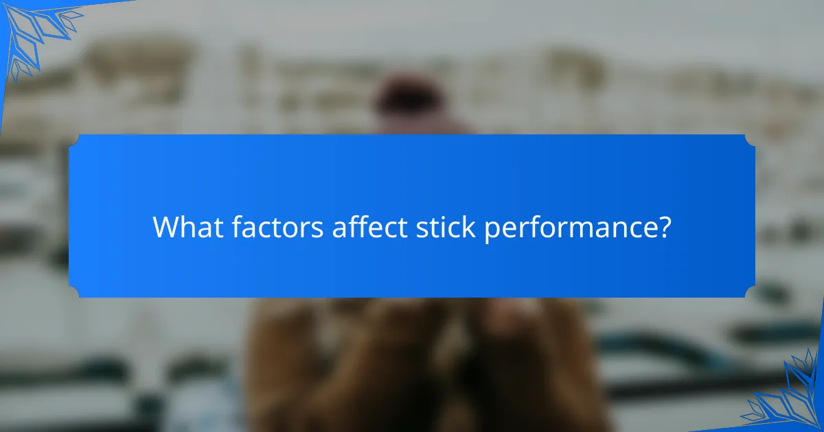 What factors affect stick performance?