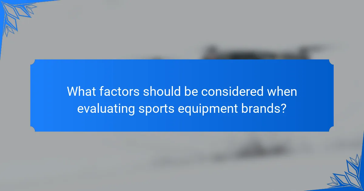 What factors should be considered when evaluating sports equipment brands?