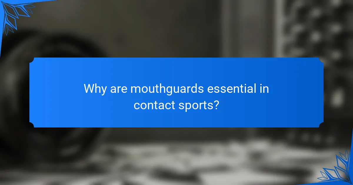 Why are mouthguards essential in contact sports?